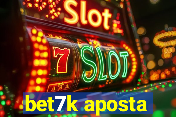 bet7k aposta